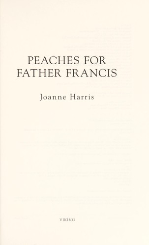 Joanne Harris: Peaches for Father Francis (2012, Viking)