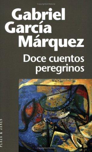 Gabriel García Márquez: Doce cuentos peregrinos (Paperback, Spanish language, 1997, Plaza y Janés)