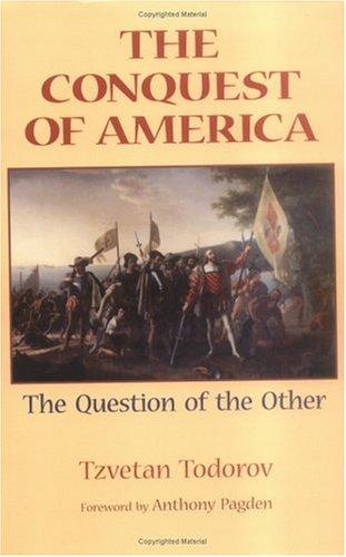 Tzvetan Todorov: The conquest of America (1999, University of Oklahoma Press)