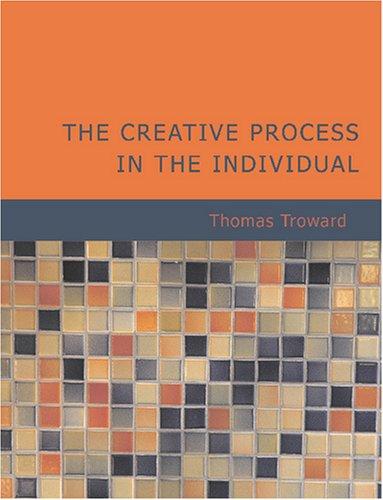 Thomas Troward: The Creative Process in the Individual (Large Print Edition) (Paperback, 2007, BiblioBazaar)