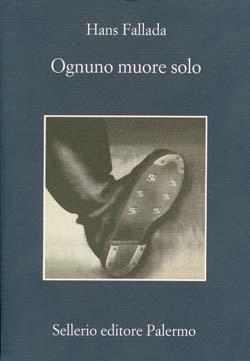 Hans Fallada: Ognuno muore solo (Paperback, Italian language, 2010, Sellerio editore)