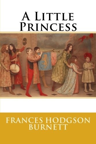 Frances Hodgson Burnett: A Little Princess (Paperback, 2014, CreateSpace Independent Publishing Platform)