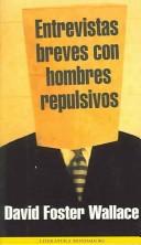 David Foster Wallace: Entrevistas Breves con Hombres Repulsivos / Brief Interviews With Hideous Men (Paperback, Spanish language, 2001, Grijalbo Mondadori Sa)