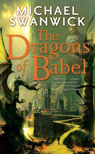 Michael Swanwick: The Dragons of Babel (Paperback, 2009, Tor Fantasy)