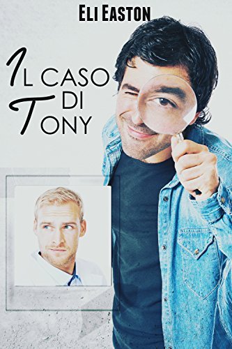 Eli Easton: Il caso di Tony (Paperback, Italiano language, 2016, Triskell Edizioni)