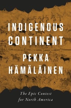 Pekka Hämäläinen: Indigenous Continent (2022, Liveright Publishing Corporation)