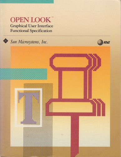 Sun Microsystems Inc.: OPEN LOOK graphical user interface functional specification (Paperback, 1989, Addison-Wesley)