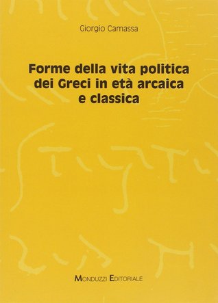 Giorgio Camassa: Forme della vita politica dei Greci in età arcaica e classica (Italian language, 2007, Monduzzi Editoriale)