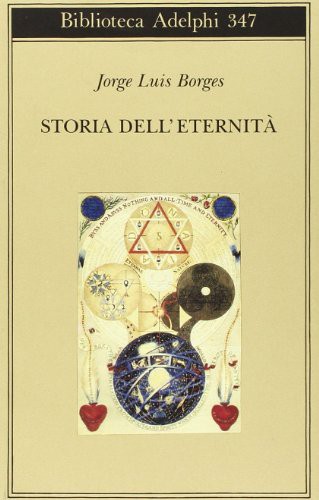 Jorge Luis Borges: Storia dell'eternità (Paperback, 1997, Adelphi)