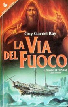 Guy Gavriel Kay: La via del fuoco (Paperback, Italiano language)