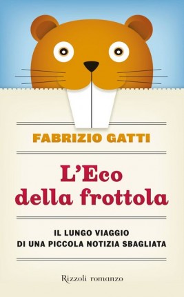 Fabrizio Gatti: L'eco della frottola (Italian language, 2010, Rizzoli)