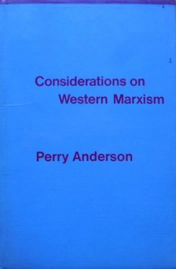 Perry Anderson: Considerations on Western Marxism (1976)