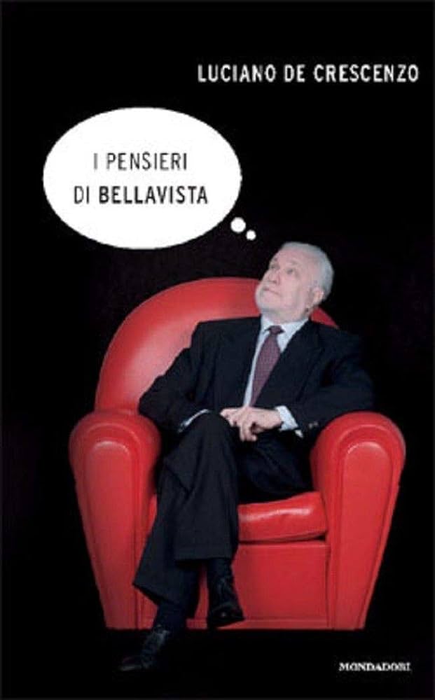 Luciano De Crescenzo: I pensieri di Bellavista (Italian language, 2005, Mondadori)