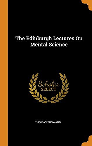 Thomas Troward: The Edinburgh Lectures On Mental Science (Hardcover, 2018, Franklin Classics)