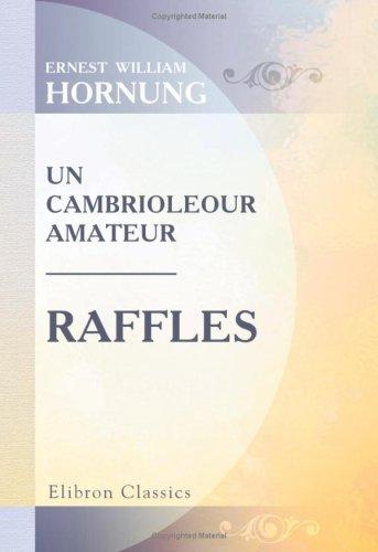 E. W. Hornung: Un cambrioleour amateur. Raffles (Paperback, French language, 2001, Adamant Media Corporation)