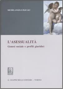 Michelangelo Pascali: L'asessualità (Italian language, 2010, G. Giappichelli)