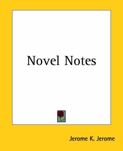 Jerome Klapka Jerome: Novel Notes (Paperback, 2004, Kessinger Publishing)