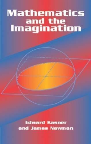 Edward Kasner, James R. Newman: Mathematics and the imagination (2001)