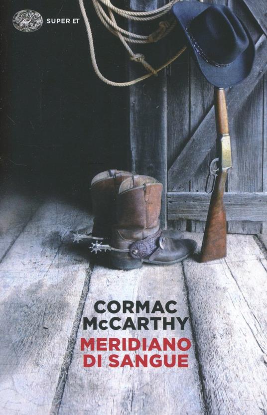 Cormac McCarthy: Meridiano di sangue (Paperback, Italiano language, 2014, Einaudi)