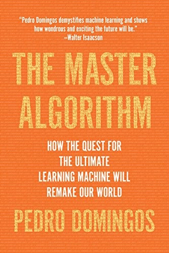 Pedro Domingos: The Master Algorithm (2018, Basic Books)