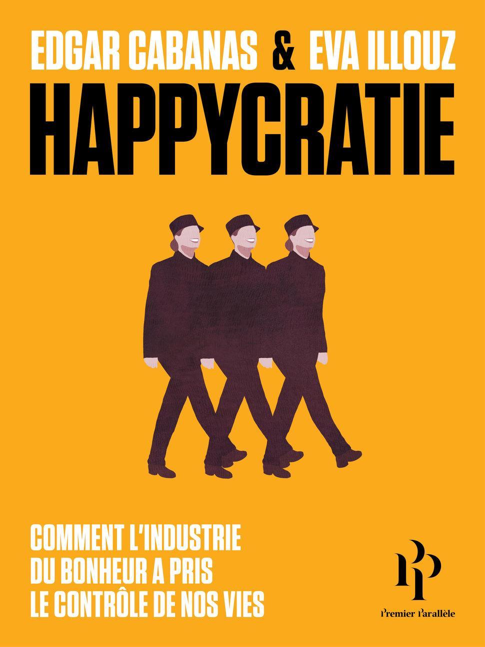 Eva Illouz, Edgar Cabanas: Happycratie (Paperback, French language, 2018, Premier Parallèle)