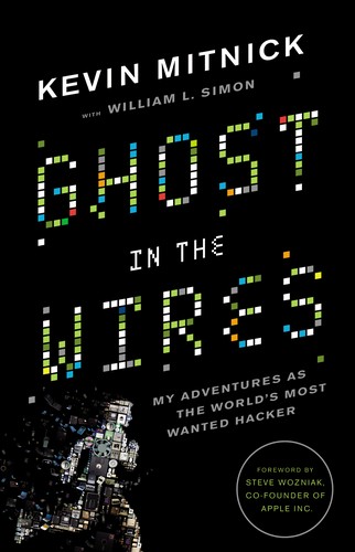 Kevin Mitnick: Ghost in the Wires (2011, Little, Brown and Company)