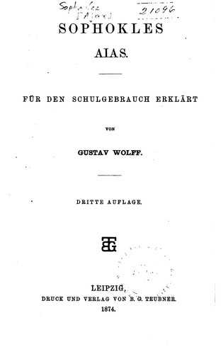 Sophocles, Wolff, Gustav : Aias (1874, Druck and Verlag von B.G . Teubner)