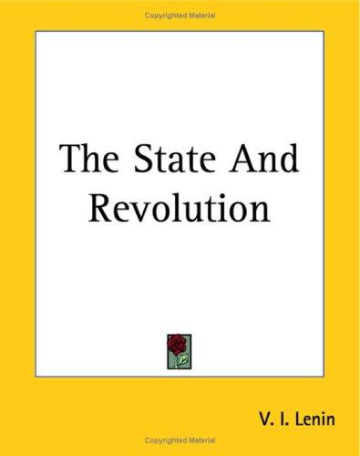 Vladimir Ilich Lenin: The State And Revolution (Paperback, 2004, Kessinger Publishing)