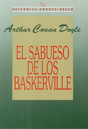 Arthur Conan Doyle, Arthur Conan Doyle: El Sabueso de los Baskerville (Paperback, Spanish language, 1996, Editorial Andres Bello)