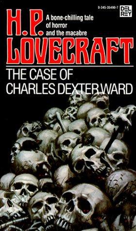 H. P. Lovecraft: The Case of Charles Dexter Ward