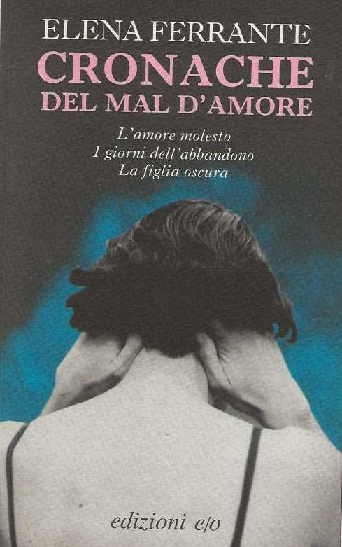 Elena Ferrante: Cronache del mal d'amore (Paperback, Italian language, 2012, edizioni e/o)