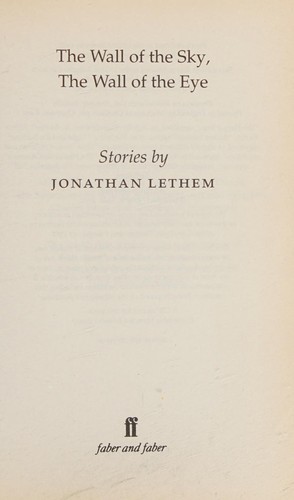 Jonathan Lethem: The wall of the sky, the wall of the eye (2002, Faber)