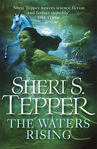 Sheri S. Tepper: The Waters Rising. by Sheri S. Tepper (2011, Gollancz)