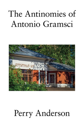 Perry Anderson: Antinomies of Antonio Gramsci (2020, Verso Books)