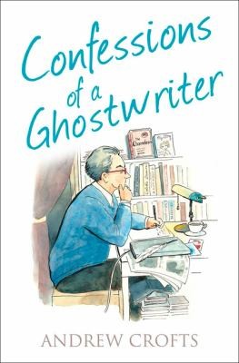 Andrew Crofts: Confessions of a Ghostwriter (2014, HarperCollins Publishers)