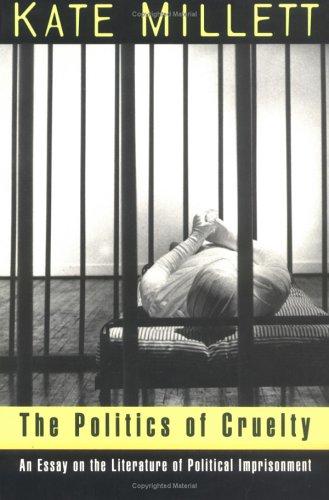 Kate Millett: The Politics of Cruelty (1995, W. W. Norton & Company)