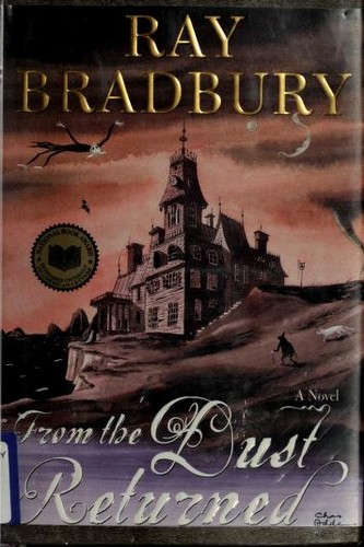 Ray Bradbury: From the dust returned (2001, William Morrow)