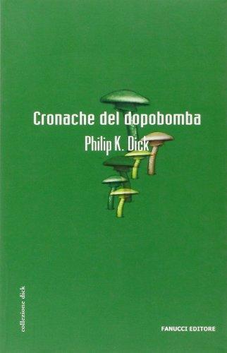 Philip K. Dick: Cronache del dopobomba (Italian language, 2006)