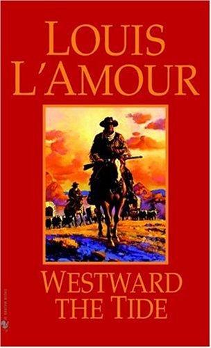 Louis L'Amour: Westward the Tide (Paperback, 1984, Bantam)