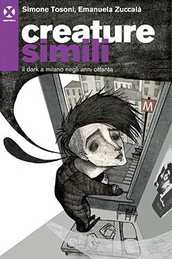 Simone Tosoni, Emanuela Zuccalà: Creature simili (Hardcover, italiano language, Agenzia X)