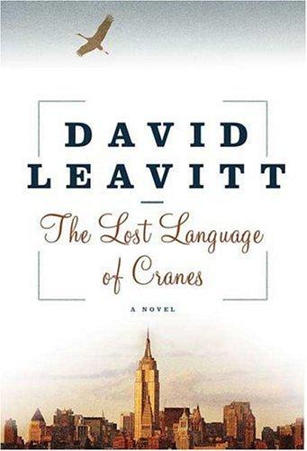 David Leavitt: The lost language of cranes (2005, Bloomsbury, Distributed to the trade by Holtzbrinck Publishers)