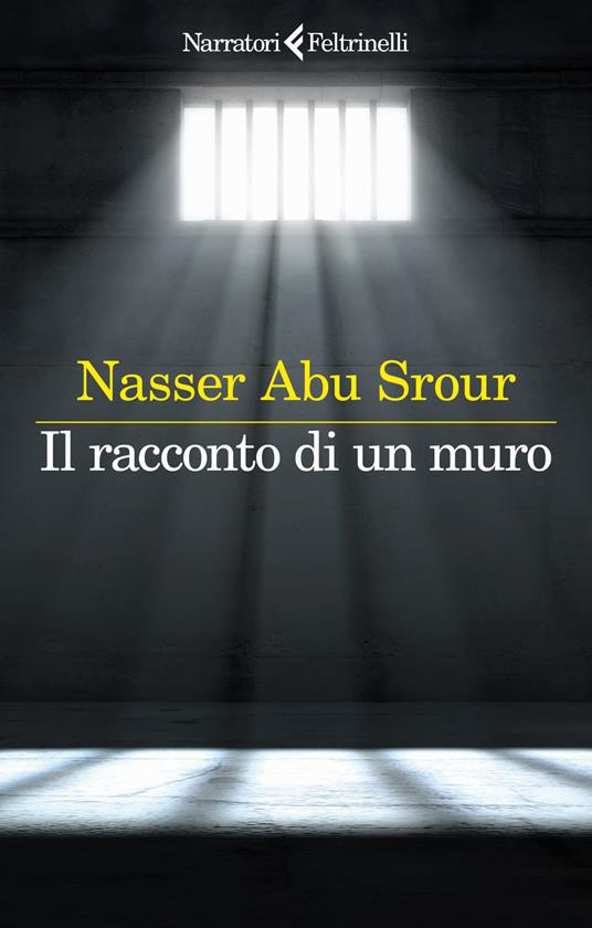 Nasser Abu Srour: Il racconto di un muro (Paperback, Feltrinelli)