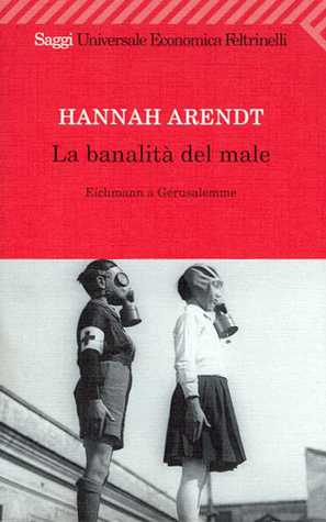 Hannah Arendt: La banalità del male (Paperback, Italiano language, 2009, Feltrinelli)