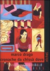 Marco Drago: Cronache da chissà dove (Italian language, 2000, Minimum fax)