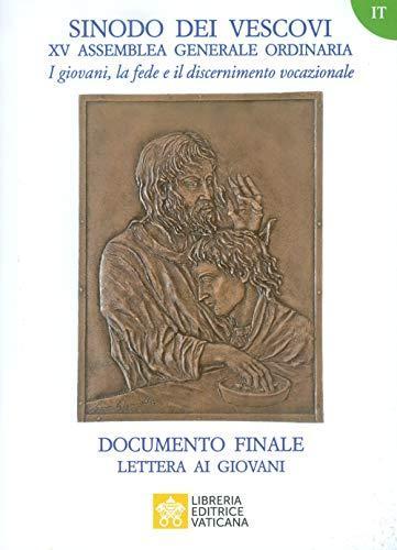 Sinodo Dei Vescovi: I giovani, la fede e il discernimento vocazionale Documento finale Lettera ai Giovani (Italian language, 2018)