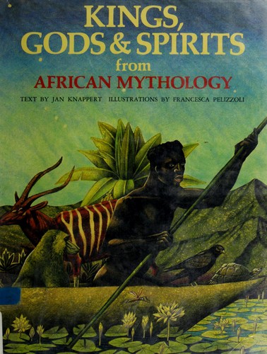Knappert, Jan., Jan Knappert: Kings, gods & spirits from African mythology (1986, Schocken Books, Douglas & McIntyre)