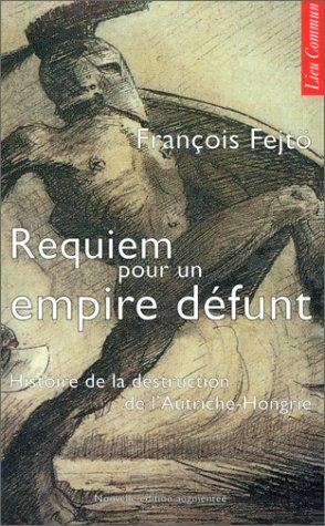 François Fejtö: Requiem pour un empire défunt (Paperback, Lieu Commun)