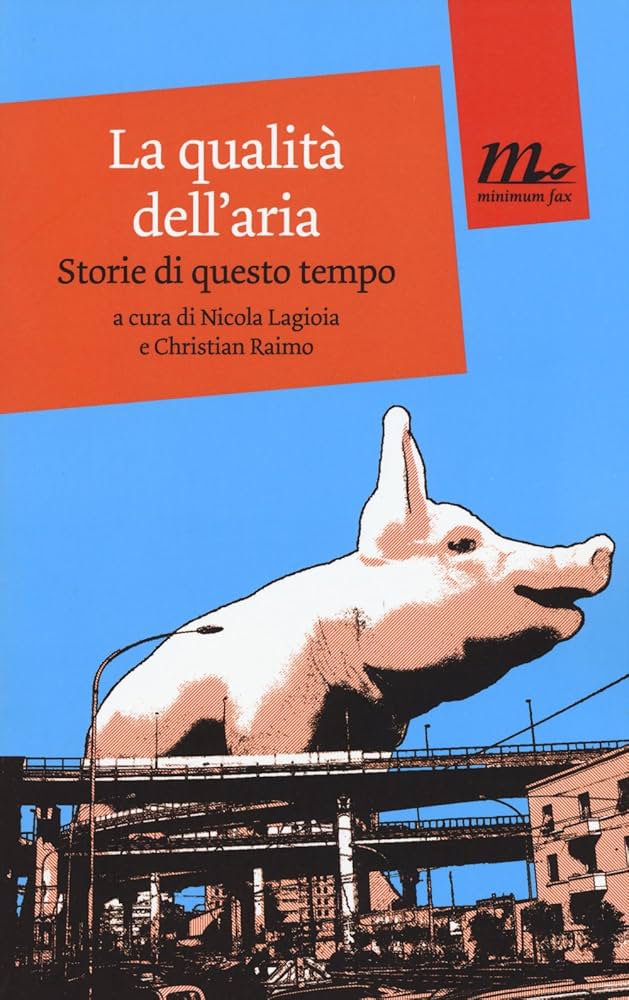 Christian Raimo, Nicola Lagioia: La qualità dell'aria (Paperback, Italiano language, 2015, Minimum fax)