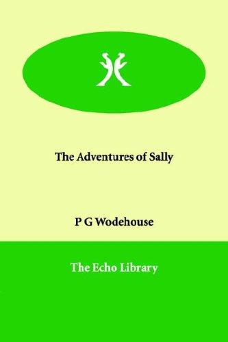 P. G. Wodehouse: The Adventures of Sally (Paperback, 2006, Paperbackshop.Co.UK Ltd - Echo Library)