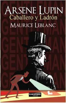 Maurice Marie: Arsene Lupin. Caballero y Ladrón (Paperback, Spanish language, Blanco & Negro)